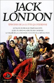 Oeuvres de Jack London (Tome 6): Episodes de la Lutte Quotidienne (Works of Jack London, Vol 6): Episodes of the Daily Struggle (French Edition)