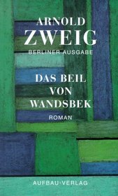 Das Beil von Wandsbek: Roman, 1938-1943 (Berliner Ausgabe / Arnold Zweig) (German Edition)