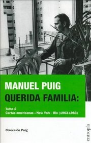 Querida Familia, Tomo 2: Cartas Americanas: New York 1963-1967, Rio de Janeiro 1980-1983 (Biblioteca Manuel Puig)