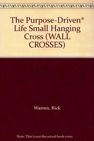The Purpose-Driven Life Small Hanging Cross (WALL CROSSES)