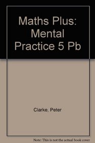 Maths Plus: Mental Practice 5: Pack