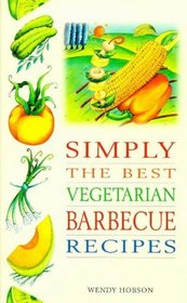 Simply the Best Vegetarian Barbeque Recipes (Simply the Best)