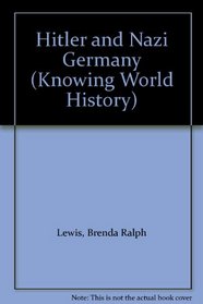 Hitler and Nazi Germany (Knowing World History)