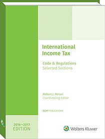 INTERNATIONAL INCOME TAXATION: Code and Regulations--Selected Sections (2016-2017 Edition)