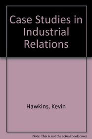 Case Studies in Industrial Relations