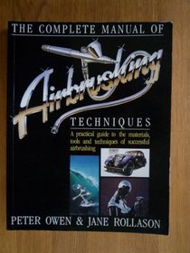 Complete Manual of Air Brushing Techniques: A Practical Guide to the Materials, Tools and Techniques of Successful Air Brushing