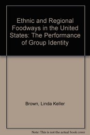 Ethnic and Regional Foodways in the United States: The Performance of Group Identity