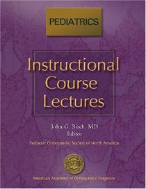 Instructional Course Lectures Pediatrics (Aaos Instructional Course Lectures)
