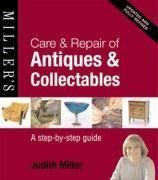 Care and Repair of Antiques and Collectables: A Step-by-step Guide