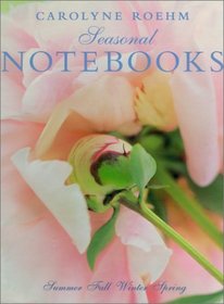 Carolyne Roehm's Seasonal Notebooks