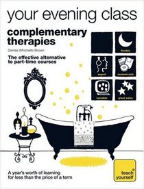 Complementary Therapies (Teach Yourself Your Evening Class)