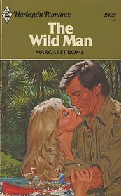 The Wild Man (Harlequin Romance, No 2428)