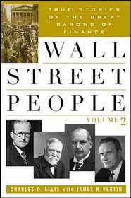Wall Street People: True Stories of the Great Barons of Finance, Vol. 2