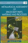Metallurgical Assessment of Spacecraft Parts, Materials and Processes (Wiley-Praxis Series in Space Science and Technology)