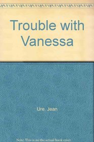 Trouble with Vanessa