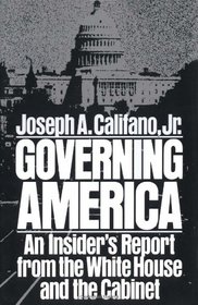 Governing America: An Insider's Report from the White House and the Cabinet