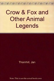 Crow & Fox and Other Animal Legends