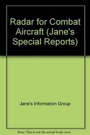 Radars for Combat Aircraft (Jane's Special Reports)
