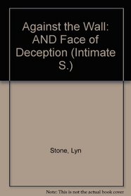 Against the Wall: AND Face of Deception (Intimate S.)