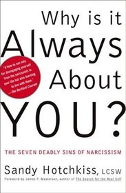Why Is It Always About You? : Saving Yourself from the Narcissists in Your Life
