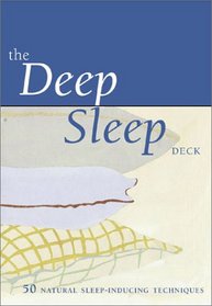 The Deep Sleep Deck: 50 Natural Sleep-Inducing Techniques