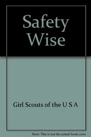 Safety-Wise: For Girls (Grade 7-12) & Adults Who Work Directly with Girls