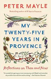 My Twenty-five Years in Provence: Reflections on Then and Now (Vintage Departures)
