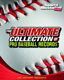 The Ultimate Collection of Pro Baseball Records (Sports Illustrated Kids: for the Record)