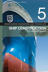 Reeds Vol 5: Ship Construction for Marine Engineers (Reeds Marine Engineering and Technology Series)