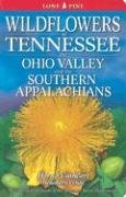 Wildflowers Of Tennessee, The Ohio Valley and the Southern Appalachians