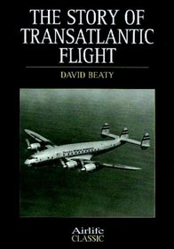 Story of Transatlantic Flight (Airlife Classics)