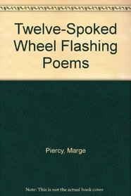 Twelve-Spoked Wheel Flashing Poems