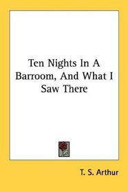 Ten Nights In A Barroom, And What I Saw There
