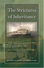 The Strictures of Inheritance: The Dutch Economy in the Nineteenth Century (Princeton Economic History of the Western World)