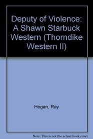 Deputy of Violence: A Shawn Starbuck Western (G K Hall Large Print Book Series (Cloth))