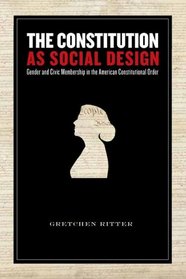 The Constitution As Social Design: Gender And Civic Membership in the American Constitutional Order
