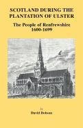 Scotland during the Plantation of Ulster: The People of Renfrewshire, 1600-1699