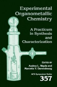 Experimental Organometallic Chemistry : A Practicum in Synthesis and Characterization  (ACS Symposium Series)