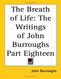 The Breath Of Life: The Writings Of John Burroughs