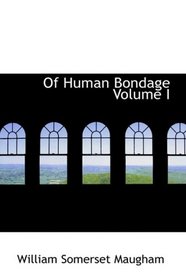 Of Human Bondage Volume I
