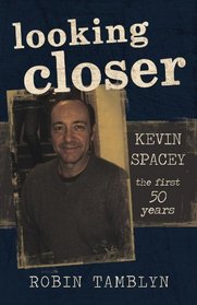Looking Closer: Kevin Spacey, the first 50 years