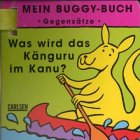 Mein Buggy- Buch. Was wird das Knguru im Kanu? ( Gegenstze).