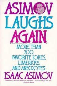 Asimov Laughs Again : More Than 700 Jokes, Limericks, and Anecdotes
