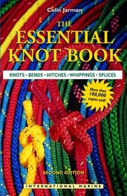 The Essential Knot Book: Knots, Bends, Hitches, Whippings, Splices