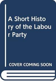 A Short History of the Labour Party