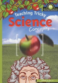 Teaching Tricky Science Concepts (Scholastic Teacher Bookshop)