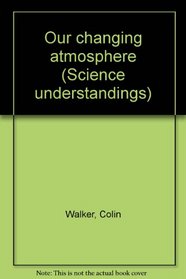 Our changing atmosphere (Science understandings)
