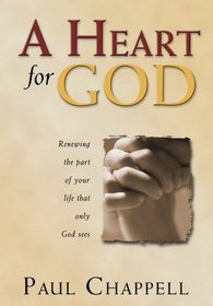 A Heart for God: Renewing the Part of Your Life That Only God Sees