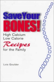 Save Your Bones!: High Calcium, Low Calorie Recipes for the Family