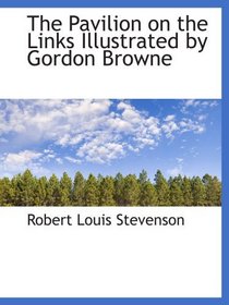 The Pavilion on the Links Illustrated by Gordon Browne